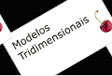 Modelos tridimensionais