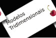 Modelos tridimensionais