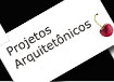 Projetos Arquitetônicos
